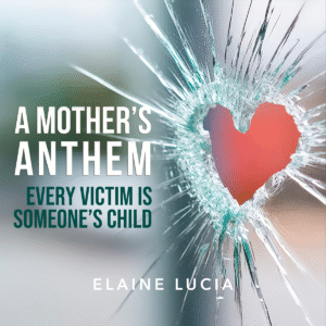 Heart-shaped bullet hole shatters glass, with the title: "A Mother's Anthem - Every Victim is Someone's Child