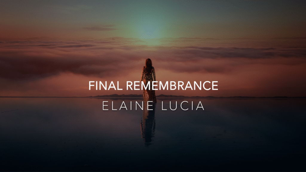 Title Image of video and song, "Final Remembrance" by Elaine Lucia, music by Gerry Grosz